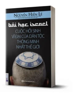 Bài học Israel cuộc hồi sinh vĩ đại của dân tộc thông minh nhất thế giới